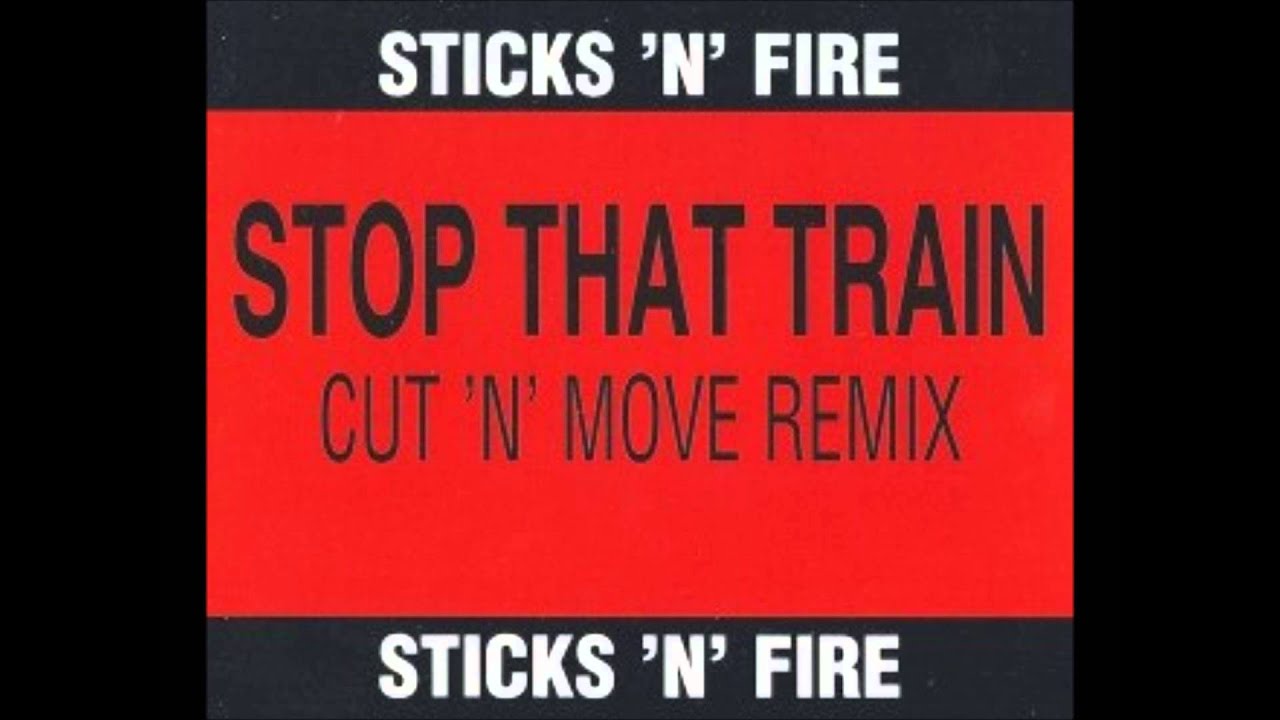 Sticks 'n' Fire - Stop that train (DeEjAyTaRnZ) - YouTube