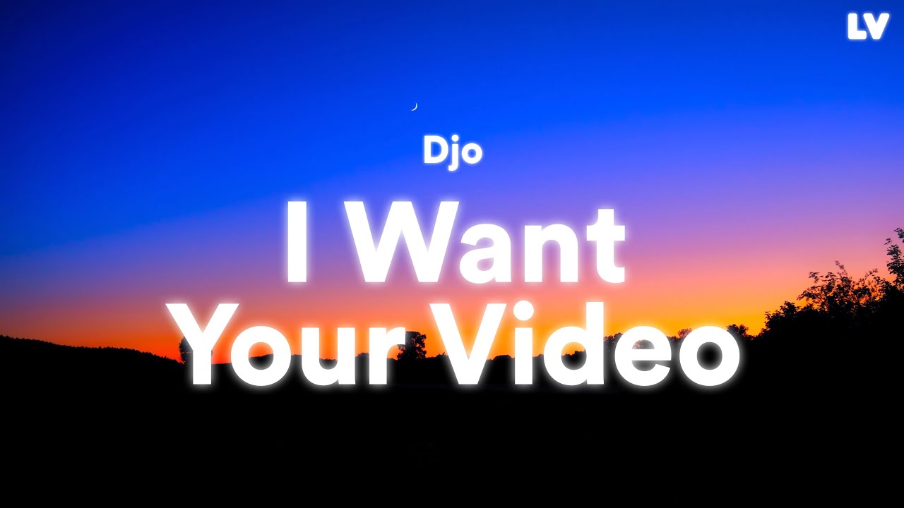 Djo: I Want Your Video // Lyrics