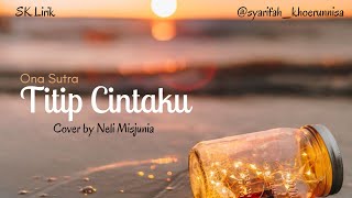 Titip Cintaku - Ona Sutra | Cover by Neli Misjunia (Lirik)
