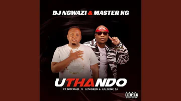 DJ Ngwazi & Master KG - Uthando (feat. Nokwazi, Lowsheen & Caltonic SA)