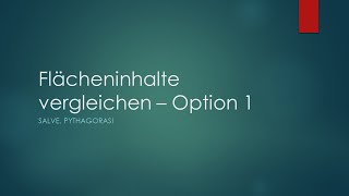 Salve Pythagoras! Flächeninhalte vergleichen - Option 1