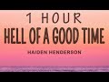 Haiden Henderson Hell Of A Good Time 1 Hour Lyrics Haiden Henderson Hell Of A Good Time 1 Hour Lyrics
