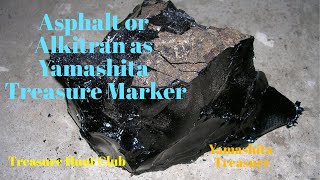 Asphalt or Alkitran as Yamashita Treasure Marker