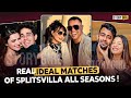 KAUN HAI SPLITSVILLA KE REAL IDEAL MATCHES JO SHOW KE ITNE SALO KE BAD BHI SATH HAI | SPLITSVILLA 15