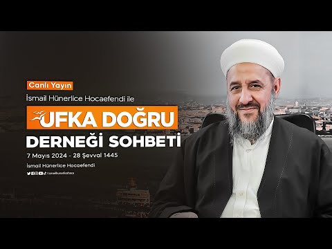 İsmail Hünerlice Hoca ile Sarıyer Sohbeti (Ufka Doğru Derneği) | 07.05.2023 - 28 Şevval 1444