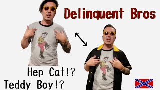 テディボーイ！？マリオネット！？HEP CAT！？Good Design【Delinquent Bros】