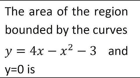 The area of the region bounded by the curves y=4x-x^2-3 and y=0 is