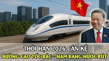 Cao Tốc Bắc - Nam Nước Rút Trước Thời Hạn 2026: Bức Tranh Toàn Cảnh Đầy Thách Thức