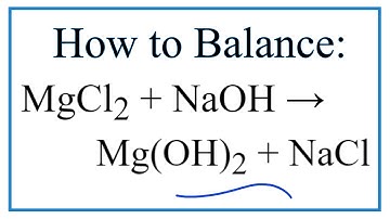 How to Balance MgCl2 + NaOH = Mg(OH)2 + NaCl