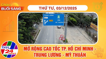 Chào buổi sáng (03/12/2025): Mở rộng cao tốc TP. Hồ Chí Minh - Trung Lương - Mỹ Thuận