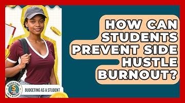 How Can Students Prevent Side Hustle Burnout? - Budgeting as a Student