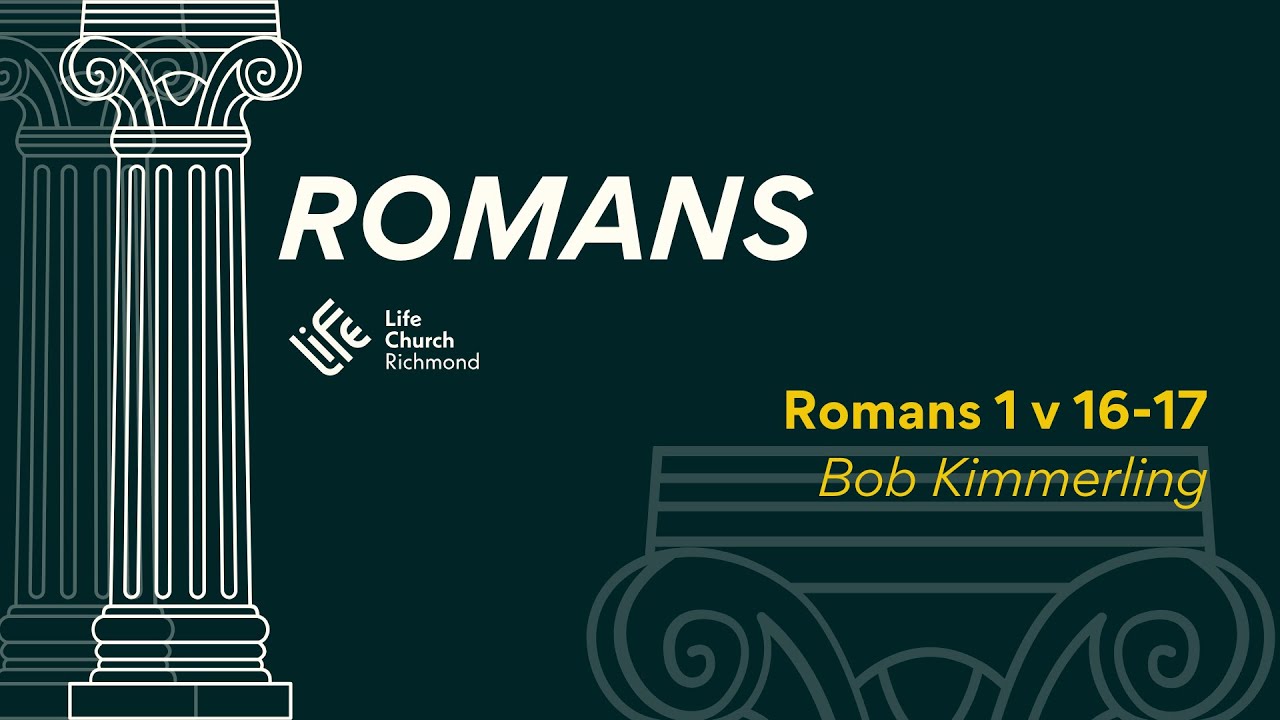 Romans 1v16-17: Bob Kimmerling (Sunday 28th September 2025)