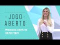 PROGRAMA COMPLETO - 09/07/2021 - JOGO ABERTO
