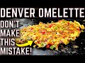 OH NO! DID WE MESS UP THE DENVER OMELETTE ON THE GRIDDLE?! DON'T MAKE THIS ONE MISTAKE!