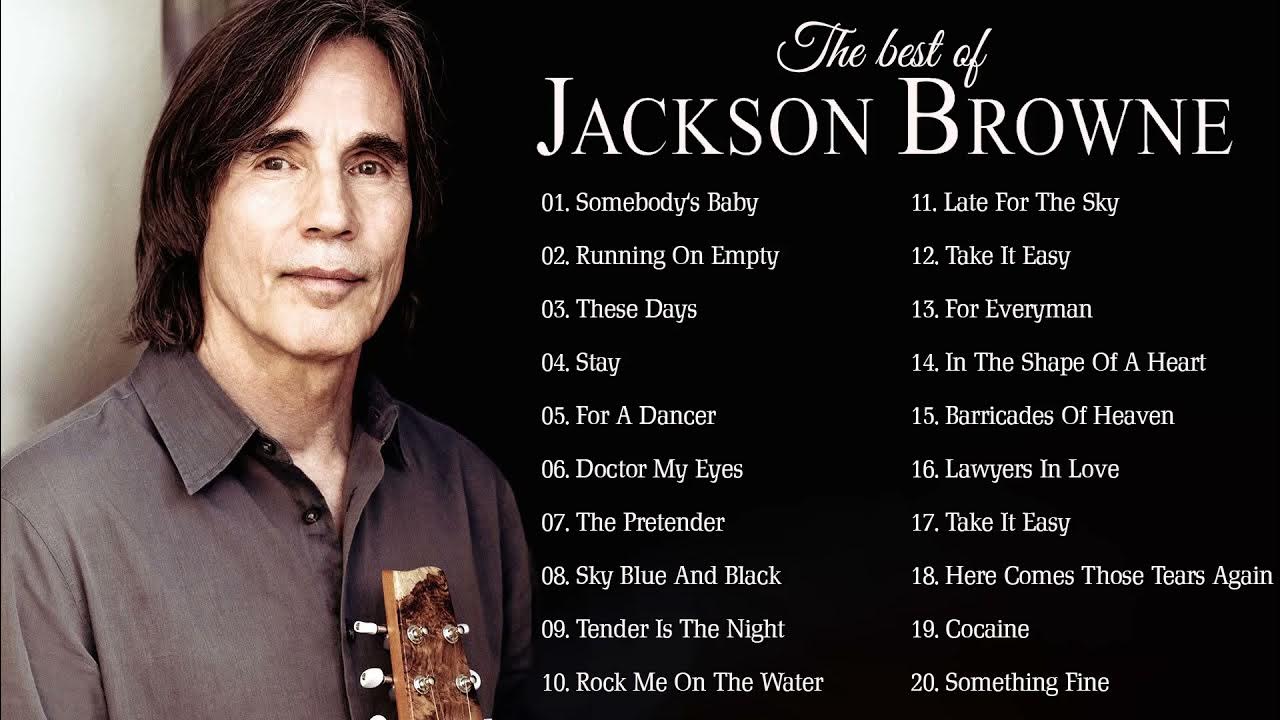 Jackson Browne Greatest Hits Full Album Jackson Browne Best Songs