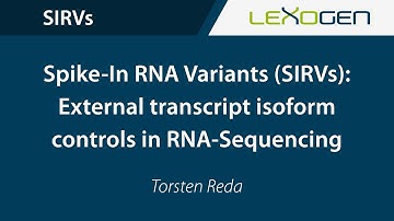 LEXOGEN TALK: Spike-in RNA Variants (SIRVs): External transcript isoform controls in RNA-Sequencing