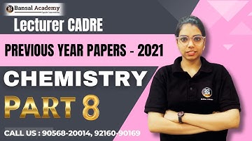 Lecturer Cadre | Chemistry | Previous Year Paper Solutions - 2021 | Part - 8 | Bansal Academy | 2025