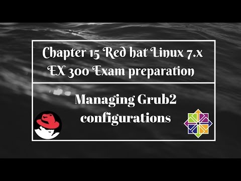 Chapter 15 Red Hat Linux 7 x EX 300 exam Managing Grub2 configurations