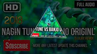 Nagin Music Vs Banjo Mix 2018 Dj Ajay