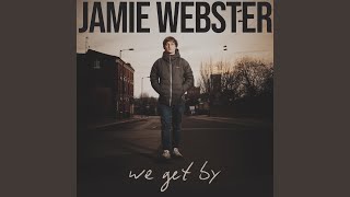 Video thumbnail of "Jamie Webster - We Get By"