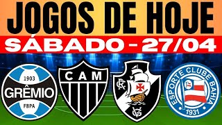 JOGOS DE HOJE BRASILEIRÃO 2024 | SÁBADO 27/04/2024 | JOGOS DE HOJE