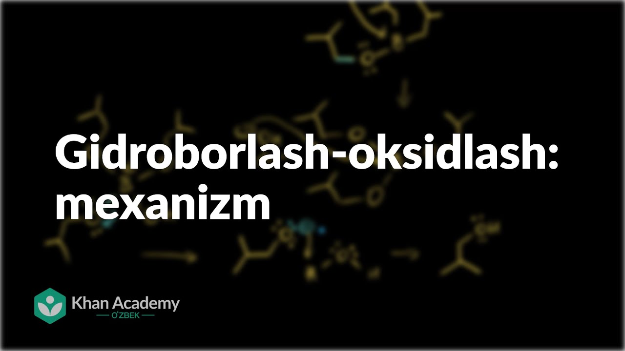 Gidroborlash-oksidlash: mexanizm | Alkenlar va alkinlar | Organik kimyo