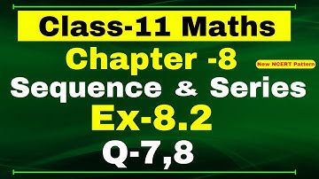Class-11 Maths | Ex-8.2, Q-7,8 | Chapter 8 ( Sequence and Series ) | NCERT Math
