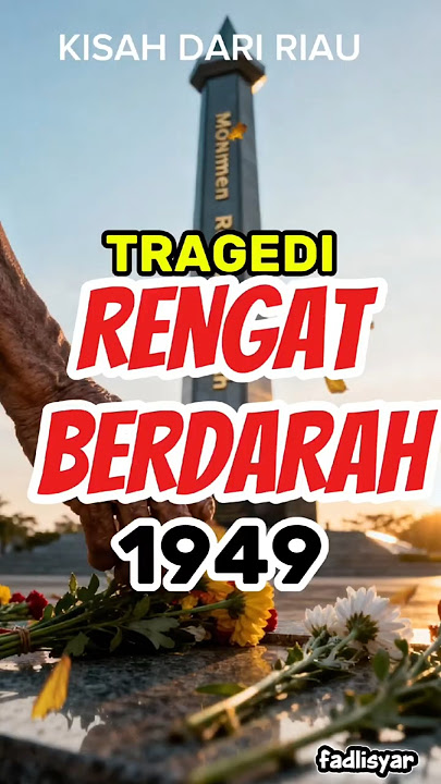 KISAH DARI RIAU - TRAGEDI RENGAT BERDARAH 1949