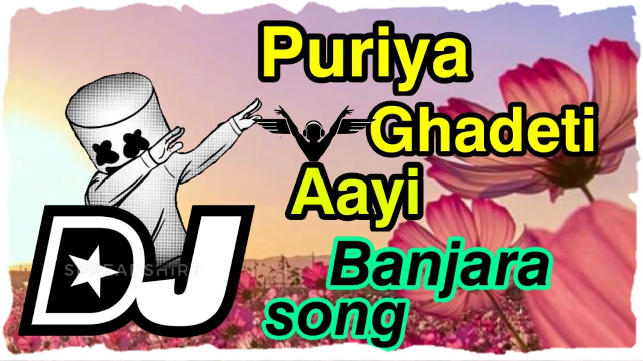 Puriya Ghadeti Aayi Dj Song Dj Songs Official Banjara Dj Songs