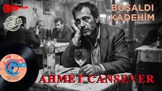 Ahmet Cansever - Boşaldı Kadehim