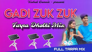 GADI ZUK ZUK  FULL TARPA DHOLKI STYLE MIX DJ VISHAL GANVIT DNH