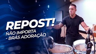 REPOST - Danilo Martins -  NÃO IMPORTA - BRÁS ADORAÇÃO