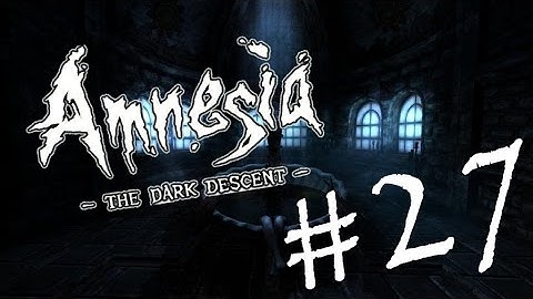 Amnesia - The Dark Descent #27 | OVER THE BRIDGE!!