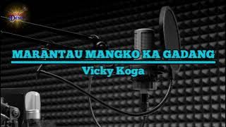 Marantau Mangko Ka Gadang - Vicky Koga.Karaoke