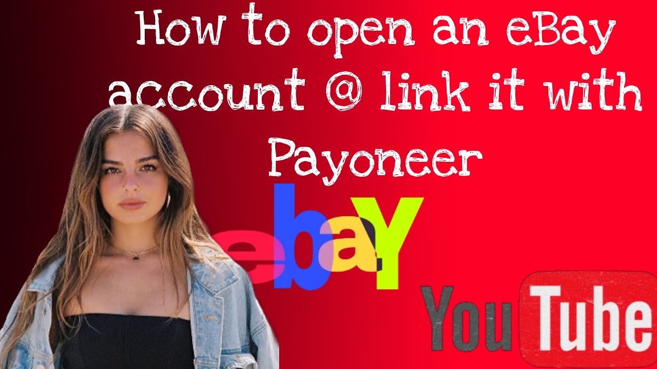 02.How to open an eBay account and link it with Payoneer YouTube