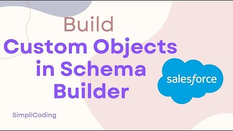 How to build custom objects in Schema Builder in Salesforce | Build Custom Objects in Schema Builder
