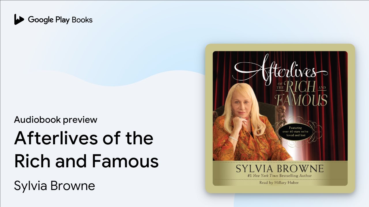 Afterlives of the Rich and Famous by Sylvia Browne · Audiobook preview