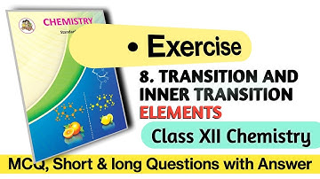 Exercise 8 XII Chemistry |TRANSITION & INNER TRANSITION ELEMENTS | #MCQ #Exercise #Answer #key|#12th