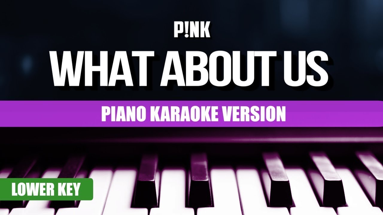 Pink What About Us Piano Version Karaoke Lower Key YouTube Pink what about us piano version karaoke lower key youtube
