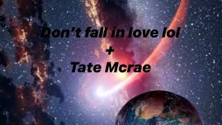 Don’t fall in love lol- Tate Mcrae ( slowed)