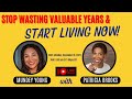 Stop Wasting Valuable Years in the life you don&#39;t want, Start Living the One you do, Now!