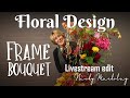 Handtied Bouquet on Upcycled Frame by Nicky Markslag (Floral Design Demo #4, Part 1)