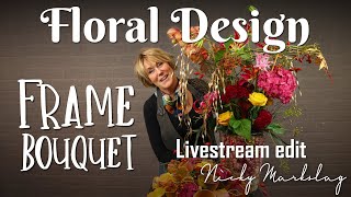 Handtied Bouquet on Upcycled Frame by Nicky Markslag (Floral Design Demo #4, Part 1)