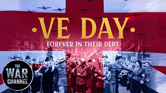 VE Day - Forever in their Debt | FULL DOCUMENTARY