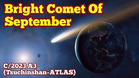 Bright Comet Of September 2024 C/2023 A3 ( Tsuchinshan-ATLAS )