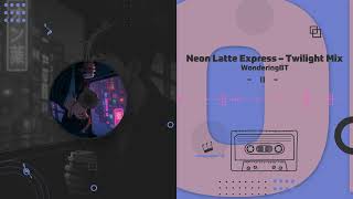 Neon Latte Express – Twilight Mix (ネオン・ラテ・エクスプレス – トワイライト・ミックス）