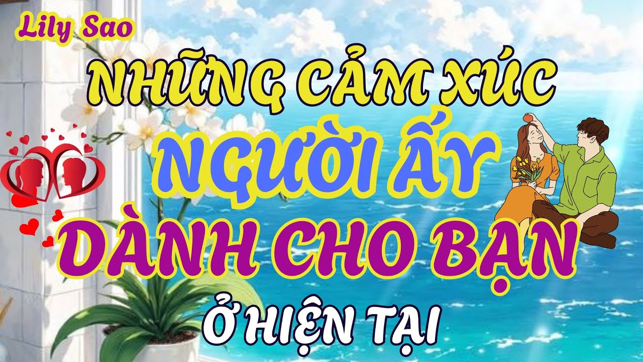 Tarot | Những Cảm Xúc Người Ấy Đang Dành Cho Bạn Ở Thời Điểm Hiện Tại