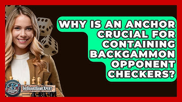 Why Is An Anchor Crucial For Containing Backgammon Opponent Checkers? - The Board Game Xpert