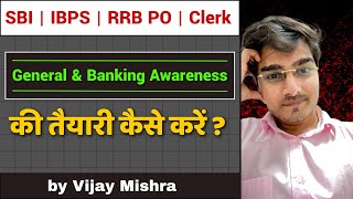 How to Prepare General & Banking Awareness for SBI/IBPS/RRB/PO/Clerk Mains | Sources | Vijay Mishra