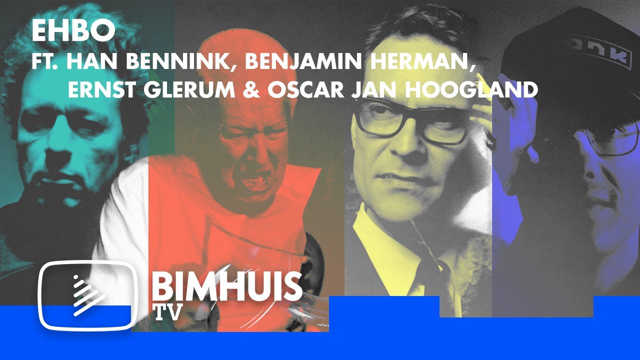 BIMHUIS TV Presents: EHBO ft. Han Bennink, Benjamin Herman, Ernst Glerum & Oscar Jan Hoogland